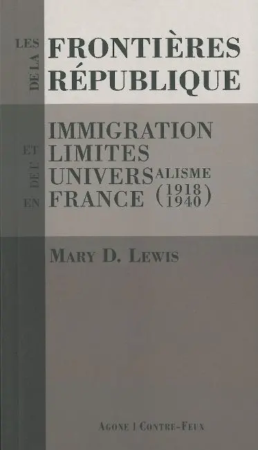 Les frontières de la République : immigration et limites de l'universalisme en France (1918-1940)