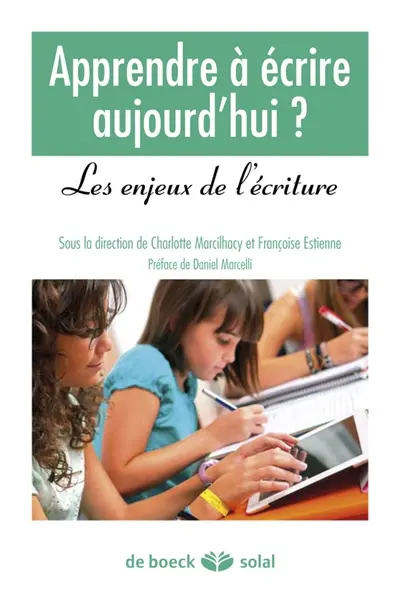 Apprendre à écrire aujourd'hui ? : les enjeux de l'écriture