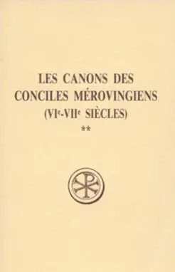 Les canons des conciles mérovingiens (VIe-VIIe siècles). Vol. 2