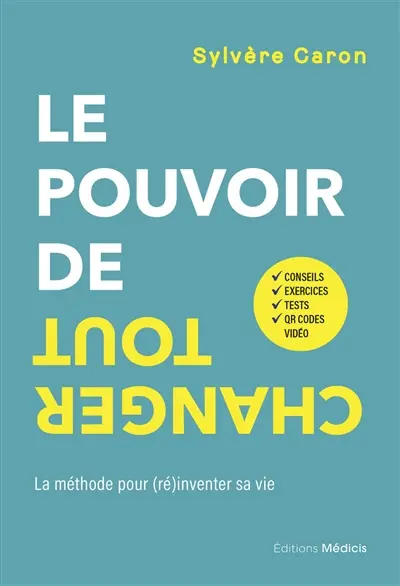 Le pouvoir de tout changer : la méthode pour (ré)inventer sa vie