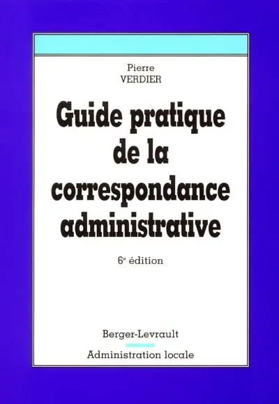 Guide pratique de la correspondance administrative : à jour au 1er juin 2001