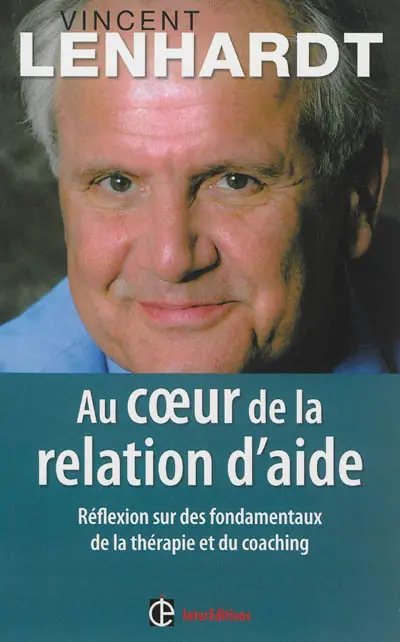 Au coeur de la relation d'aide : réflexion sur des fondamentaux de la thérapie et du coaching
