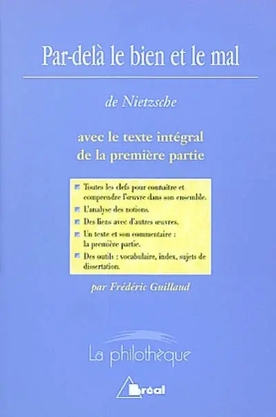 Par-delà le bien et le mal, Nietzsche : avec le texte intégral de la première partie