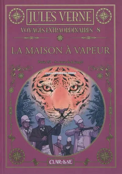 Voyages extraordinaires. Vol. 8. La maison à vapeur (2) : au coeur de la jungle