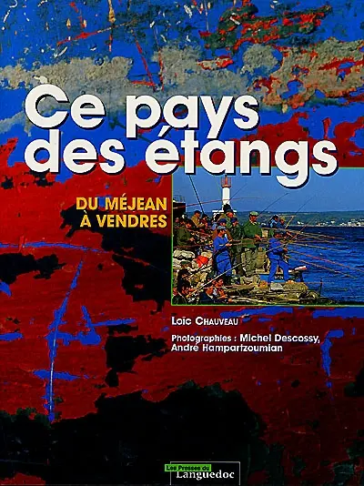 Ce pays des étangs. Vol. 2. Du Méjean à Vendres