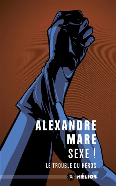 Sexe ! : le trouble du héros