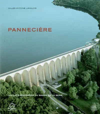 Les lacs-réservoirs du bassin de la Seine. Vol. 1. Pannecière