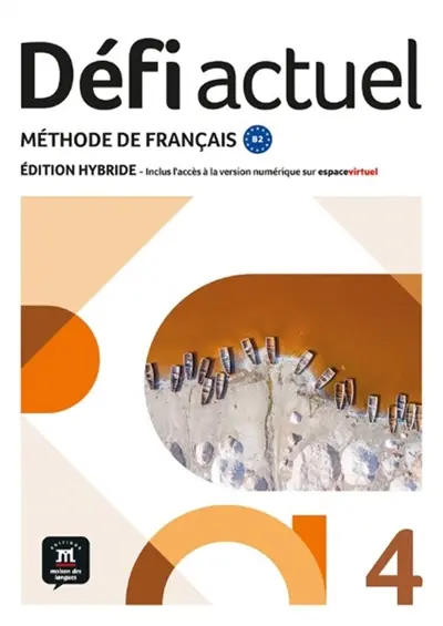 Défi actuel 4 : méthode de français B2 : édition hybride, livre de l'élève