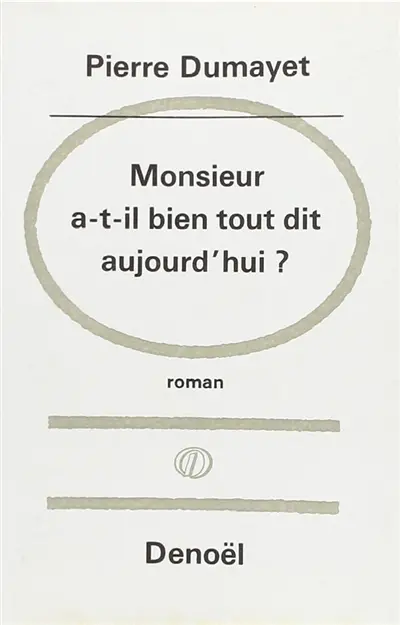 Monsieur a-t-il bien tout dit aujourd'hui ?