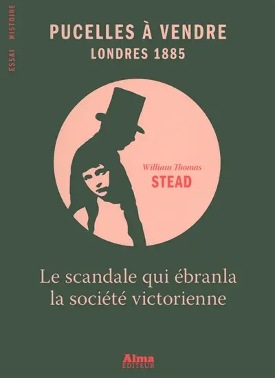 Pucelles à vendre, Londres 1885 : le scandale qui ébranla la société victorienne