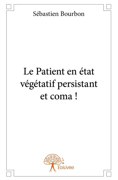 Le Patient en état végétatif persistant et coma !