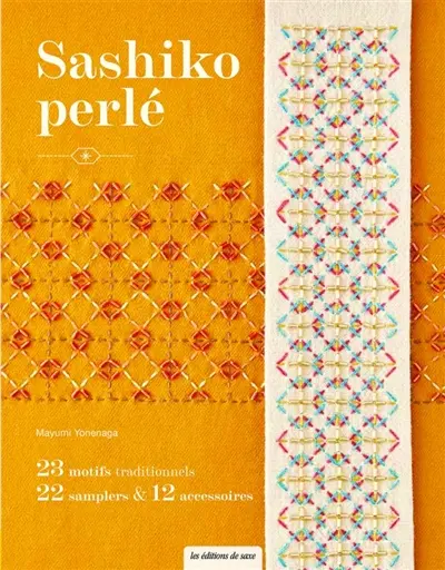 Sashiko perlé : 23 motifs traditionnels, 22 samplers & 12 accessoires
