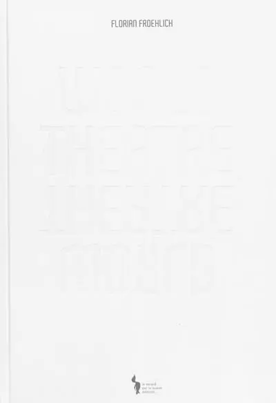 World theater, theater world : Florian Froelich