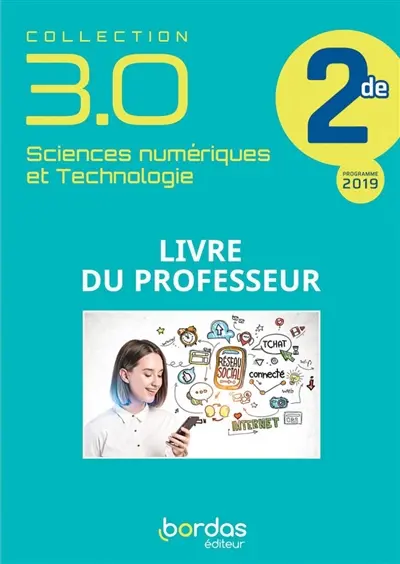 Sciences numériques et technologie 2de : livre du professeur : programme 2019