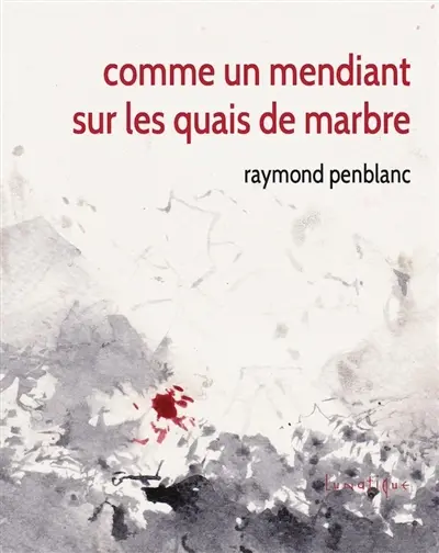 Comme un mendiant sur les quais de marbre