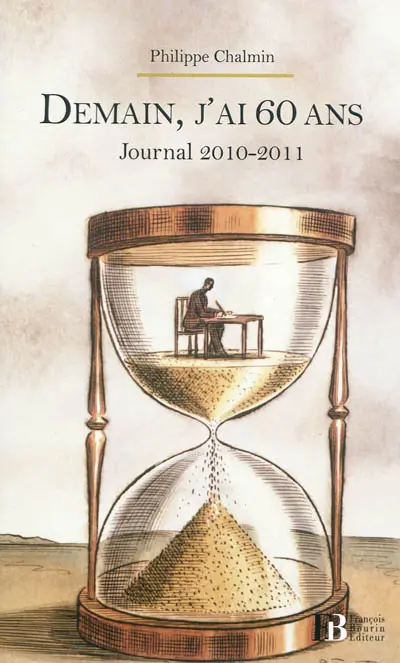 Demain j'ai 60 ans : journal 2010-2011