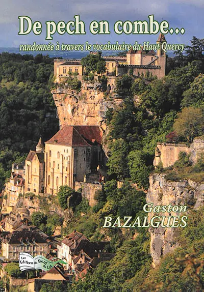 De pech en combe... : randonnée à travers le vocabulaire du haut Quercy