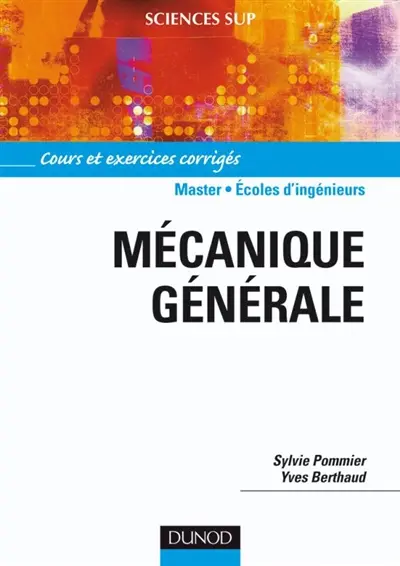 Mécanique générale : cours et exercices corrigés