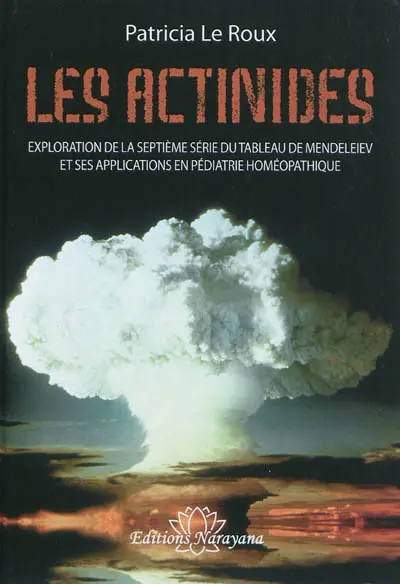 Les actinides : exploration de la septième série du tableau de Mendeleïev et ses applications en pédiatrie homéopathique