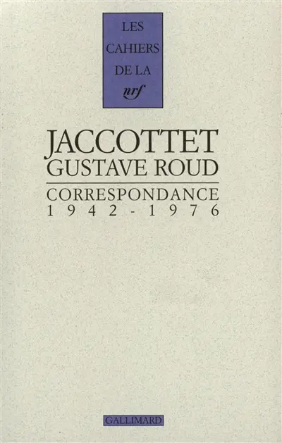 Philippe Jaccottet, Gustave Roud : correspondance 1942-1976