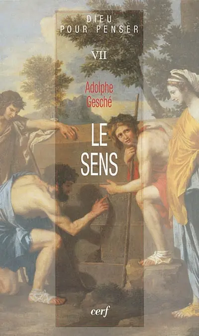 Dieu pour penser. Vol. 7. Le sens