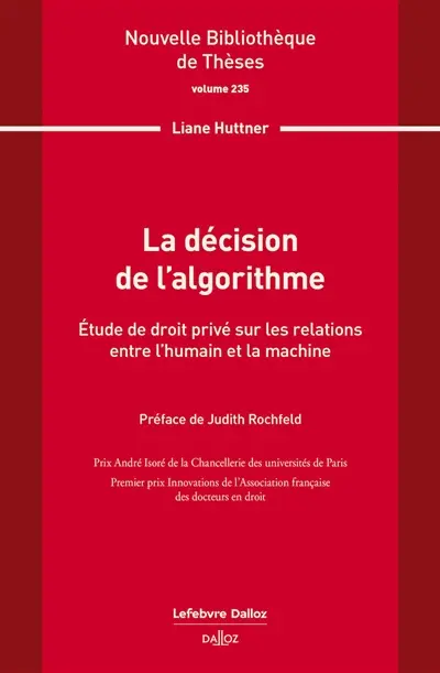 La décision de l'algorithme : étude de droit privé sur les relations entre l'humain et la machine
