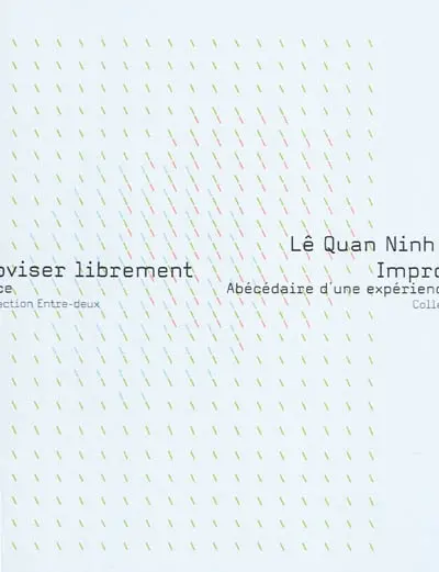 Improviser librement : abécédaire d'une expérience