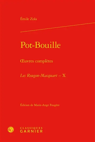 Oeuvres complètes. Les Rougon-Macquart : histoire naturelle et sociale d'une famille sous le Second Empire. Vol. 10. Pot-Bouille