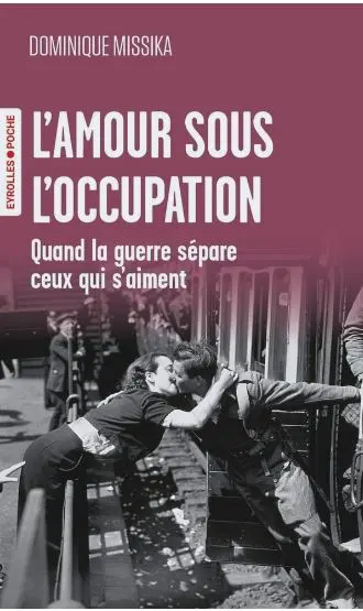 L'amour sous l'Occupation : quand la guerre sépare ceux qui s'aiment