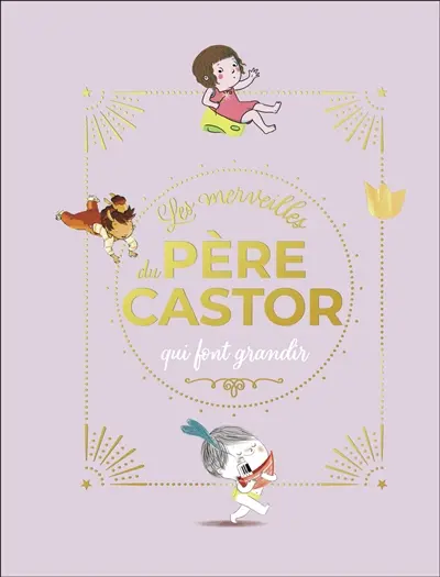 Les merveilles du Père Castor qui font grandir