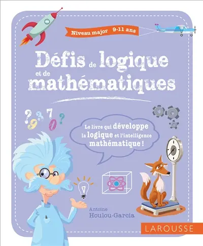 Défis de logique et de mathématiques : niveau major, 9-11 ans