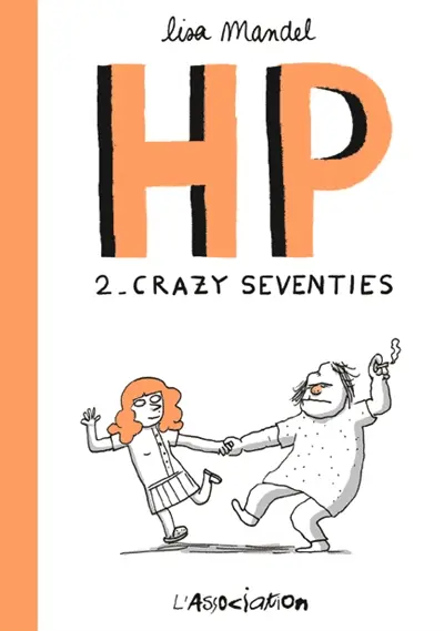 H.P.. Vol. 2. Crazy seventies : de 1974 à 1982, souvenirs d'infirmiers