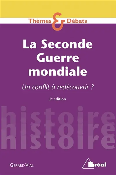 La Seconde Guerre mondiale : un conflit à redécouvrir ?