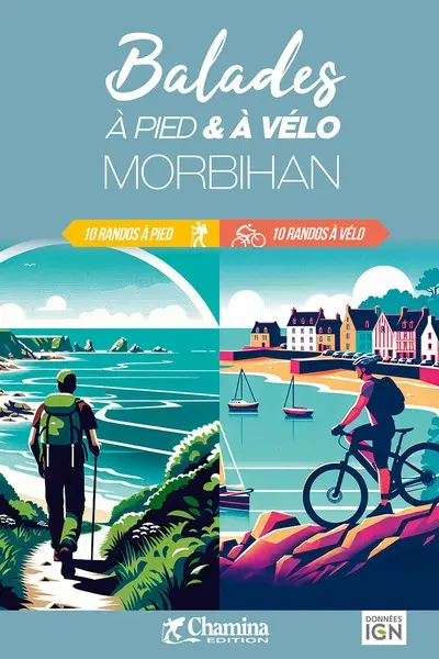 Morbihan : balades à pied & à vélo : 10 randos à pied, 10 randos à vélo