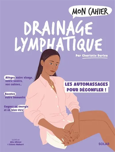 Mon cahier drainage lymphatique : les automassages pour dégonfler !