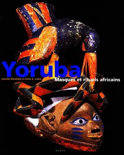 Yoruba : masques et rituels africains