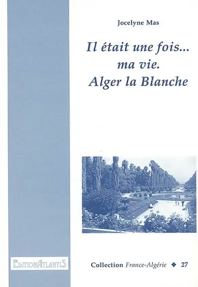 Il était une fois...ma vie. ALger la Blanche