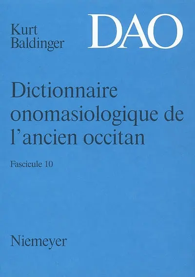 Dictionnaire onomasiologique de l'ancien occitan : DAO. Vol. 10. Dictionnaire onomasiologique de l'ancien occitan : fascicule 10