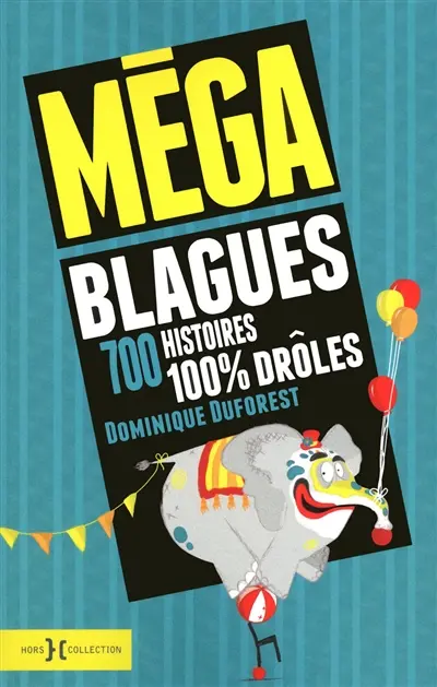 Méga blagues : 700 histoires 100 % drôles
