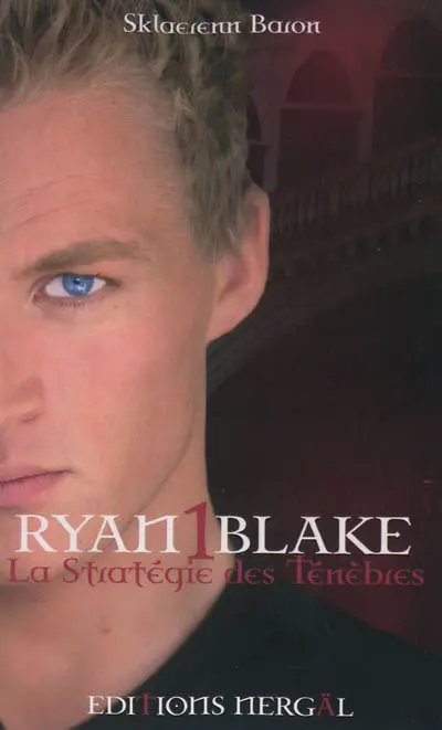 Ryan Blake. Vol. 1. La stratégie des ténèbres