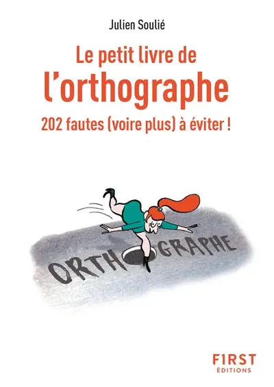 Le petit livre de l'orthographe : 202 fautes (voire plus) à éviter !