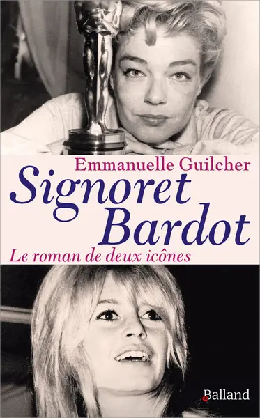 Signoret Bardot : le roman de deux icônes
