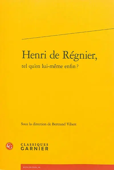 Henri de Régnier, tel qu'en lui-même enfin ?