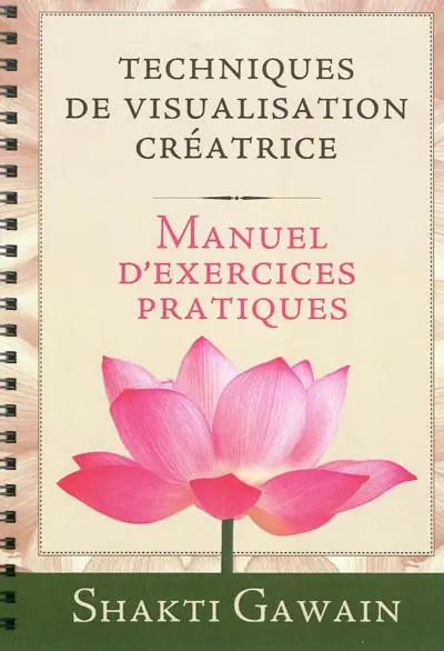 Techniques de visualisation créatrice : manuel d'exercices pratiques