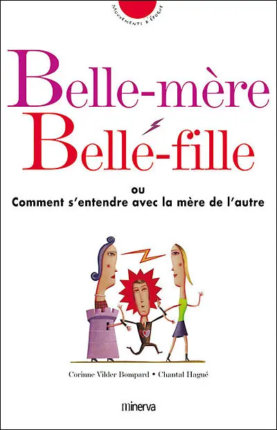 Belle-mère, belle-fille ou Comment s'entendre avec la mère de l'autre