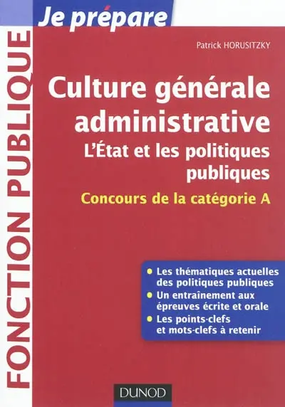 Culture générale administrative : l'Etat et les politiques publiques : concours de la catégorie A