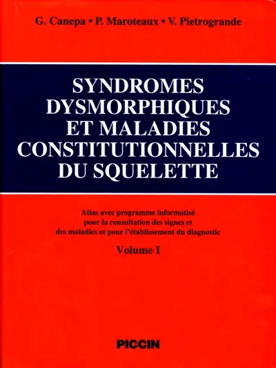 Syndromes dysmorphiques et maladies constitutionnelles du squelette : atlas avec programme informatisé pour la consultation des signes et des maladies et pour l'établissement du diagnostic