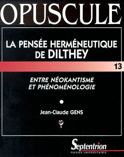 La pensée herméneutique de Dilthey : entre néokantisme et phénoménologie