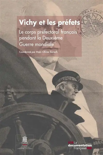 Vichy et les préfets : le corps préfectoral français pendant la Deuxième Guerre mondiale