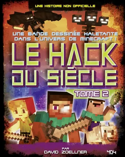Le hack du siècle : une bande dessinée haletante dans l'univers de Minecraft ! : une histoire non officielle. Vol. 2